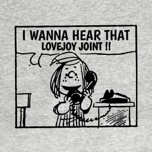 I Wanna Hear Lovejoy T-Shirt